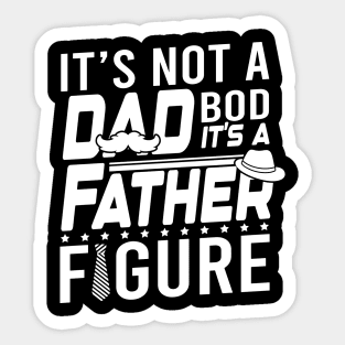 It is not a dad bod it is a father figure Sticker